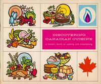 Discovering Canadian cuisine: a modern guide to cooking and entertaining