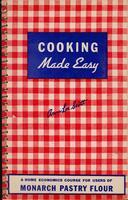 Cooking made easy: a home economics course for users of Monarch Pastry Flour